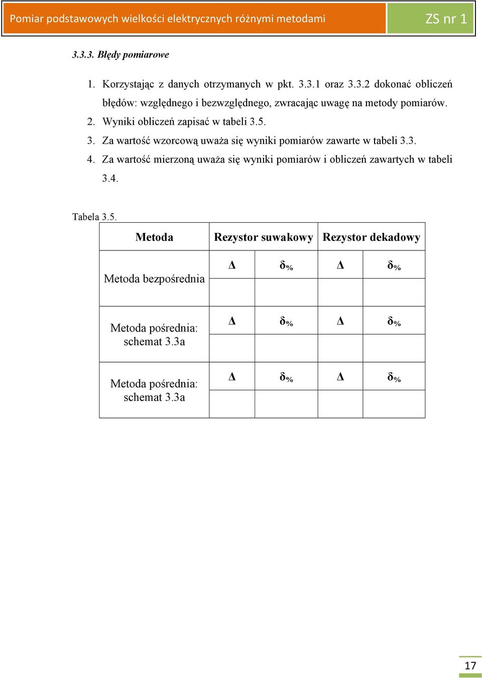 Za wartość mierzoną uważa się wyniki pomiarów i obliczeń zawartych w tabeli 3.4. Tabela 3.5.