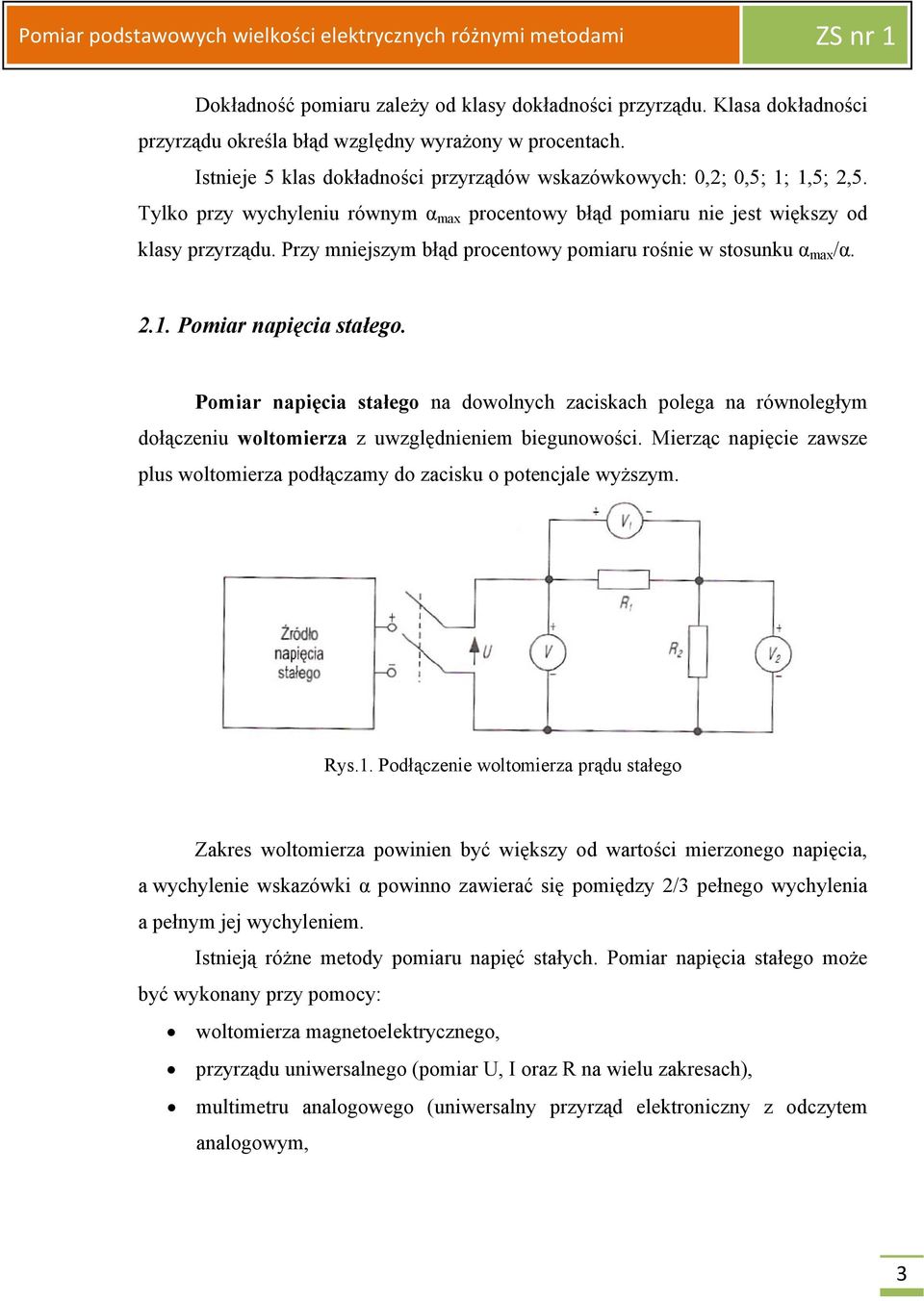 Przy mniejszym błąd procentowy pomiaru rośnie w stosunku α max /α. 2.1. Pomiar napięcia stałego.