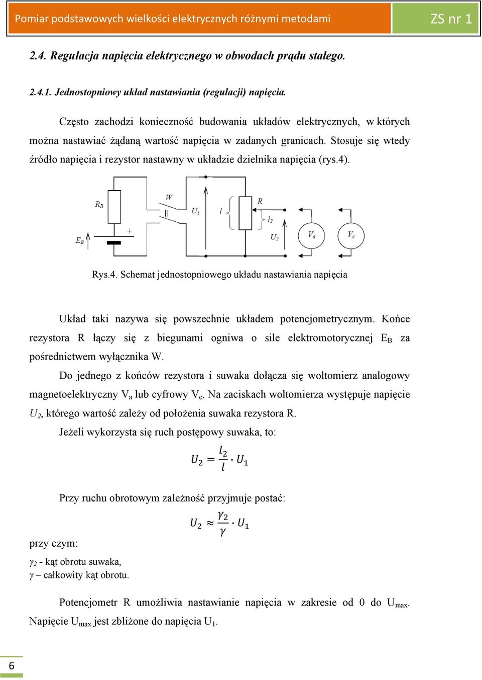 Stosuje się wtedy źródło napięcia i rezystor nastawny w układzie dzielnika napięcia (rys.4)