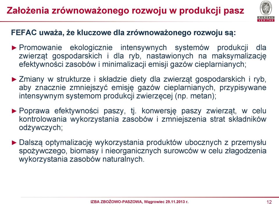 gazów cieplarnianych, przypisywane intensywnym systemom produkcji zwierzęcej (np. metan); Poprawa efektywności paszy, tj.