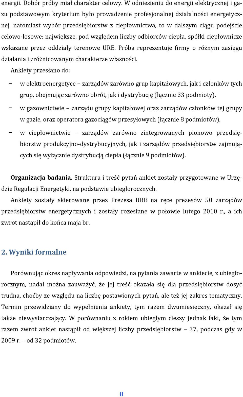 podejście celowo losowe: największe, pod względem liczby odbiorców ciepła, spółki ciepłownicze wskazane przez oddziały terenowe URE.