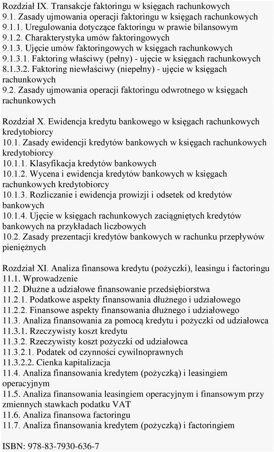 Faktoring niewłaściwy (niepełny) - ujęcie w księgach 9.2. Zasady ujmowania operacji faktoringu odwrotnego w księgach Rozdział X. Ewidencja kredytu bankowego w księgach kredytobiorcy 10