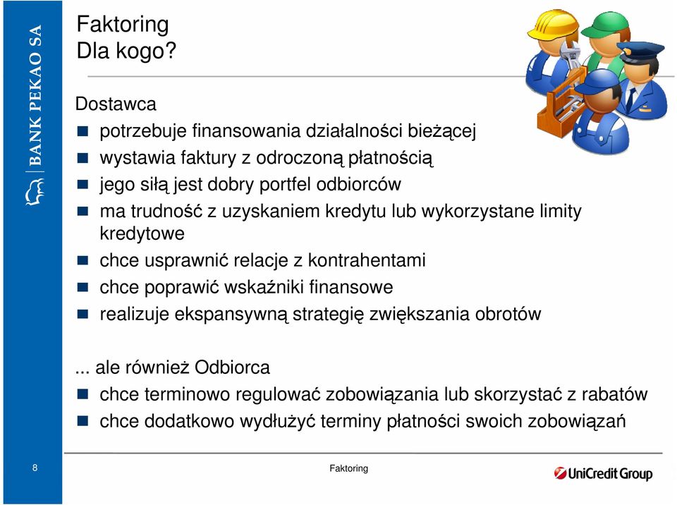 portfel odbiorców ma trudność z uzyskaniem kredytu lub wykorzystane limity kredytowe chce usprawnić relacje z