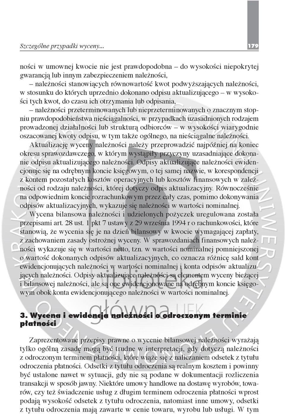 stosunku do których uprzednio dokonano odpisu aktualizującego w wysokości tych kwot, do czasu ich otrzymania lub odpisania, należności przeterminowanych lub nieprzeterminowanych o znacznym stopniu