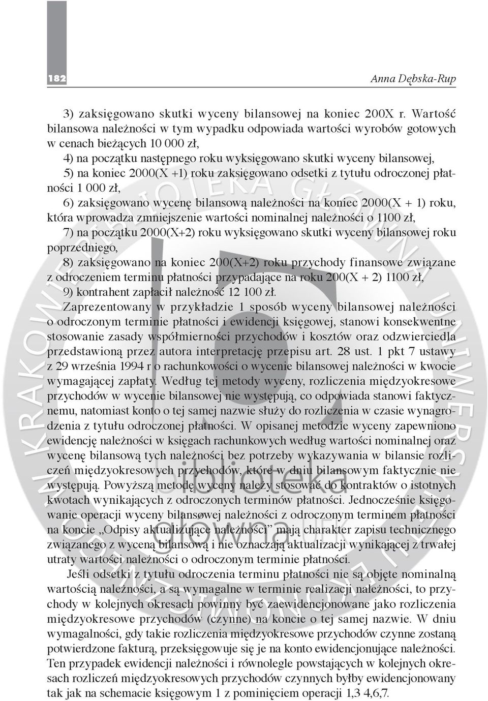 +1) roku zaksięgowano odsetki z tytułu odroczonej płatności 1 000 zł, 6) zaksięgowano wycenę bilansową należności na koniec 2000(X + 1) roku, która wprowadza zmniejszenie wartości nominalnej