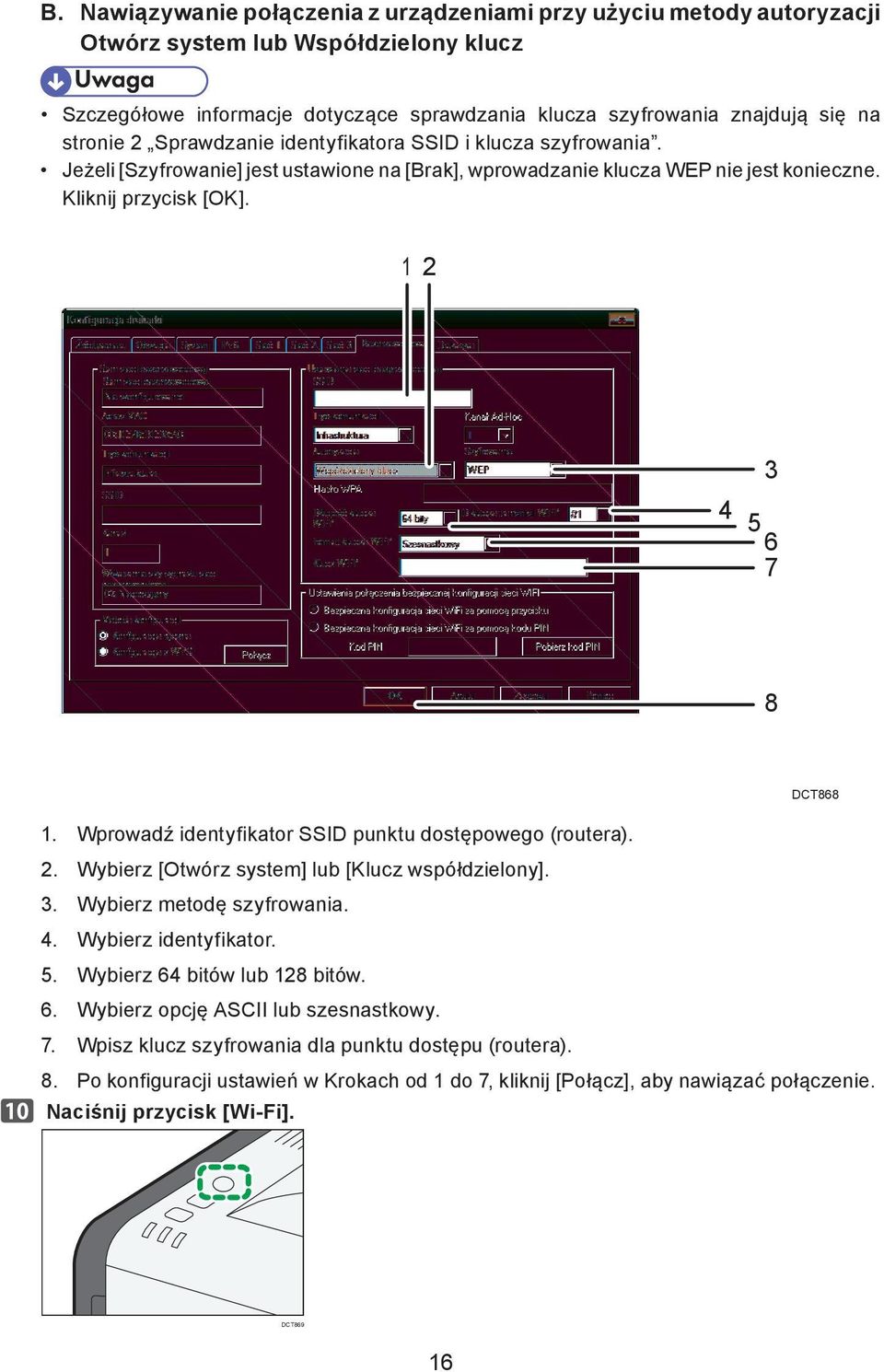 Wprowadź identyfikator SSID punktu dostępowego (routera). 2. Wybierz [Otwórz system] lub [Klucz współdzielony]. 3. Wybierz metodę szyfrowania. 4. Wybierz identyfikator. 5.