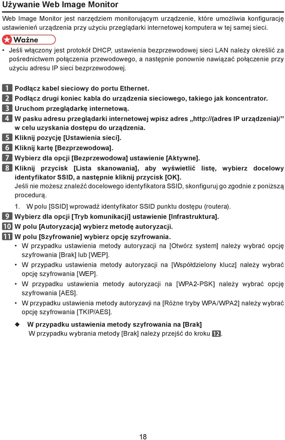 Jeśli włączony jest protokół DHCP, ustawienia bezprzewodowej sieci LAN należy określić za pośrednictwem połączenia przewodowego, a następnie ponownie nawiązać połączenie przy użyciu adresu IP sieci