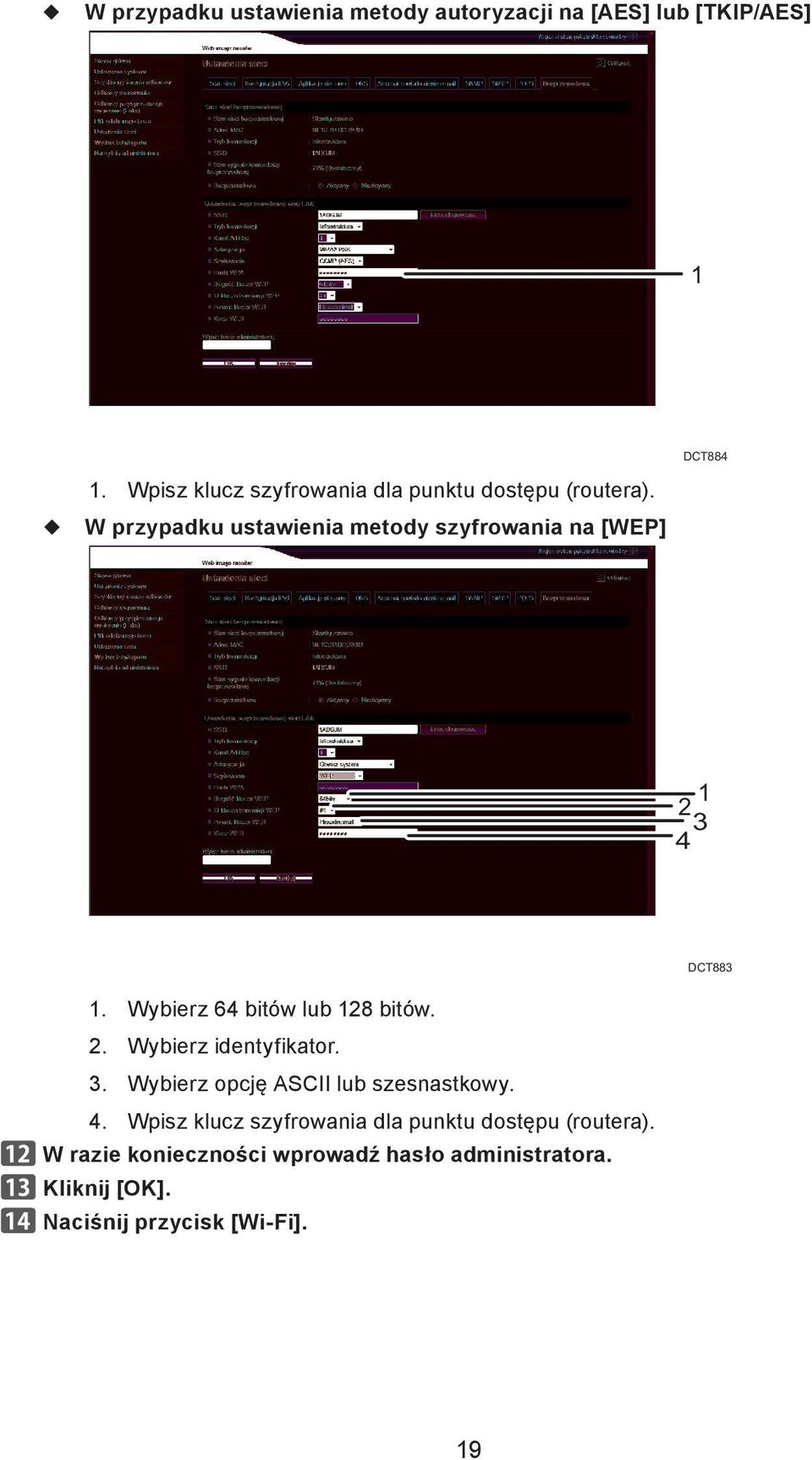 W przypadku ustawienia metody szyfrowania na [WEP] 2 1 4 3 DCT883 1. Wybierz 64 bitów lub 128 bitów. 2. Wybierz identyfikator.