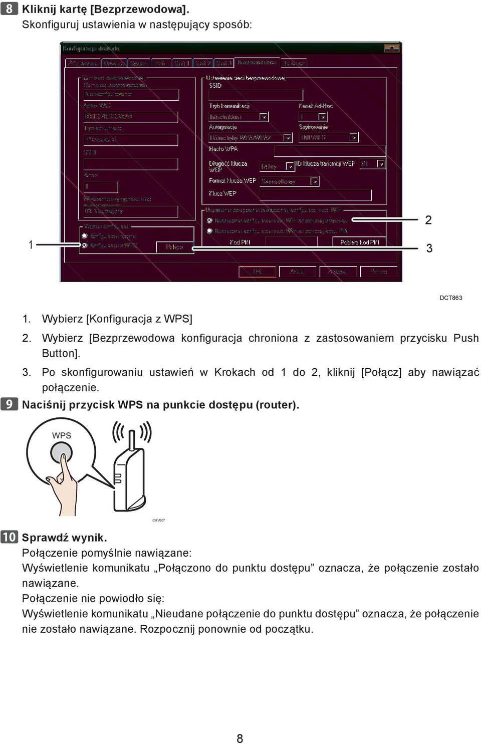 Po skonfigurowaniu ustawień w Krokach od 1 do 2, kliknij [Połącz] aby nawiązać połączenie. Naciśnij przycisk WPS na punkcie dostępu (router).