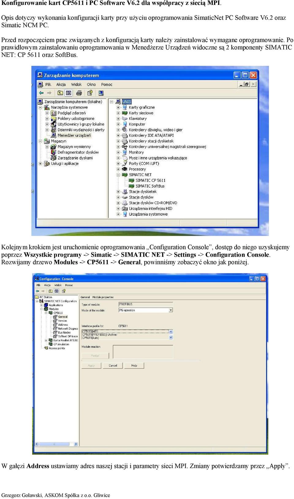 Po prawidłowym zainstalowaniu oprogramowania w Menedżerze Urządzeń widoczne są 2 komponenty SIMATIC NET: CP 5611 oraz SoftBus.