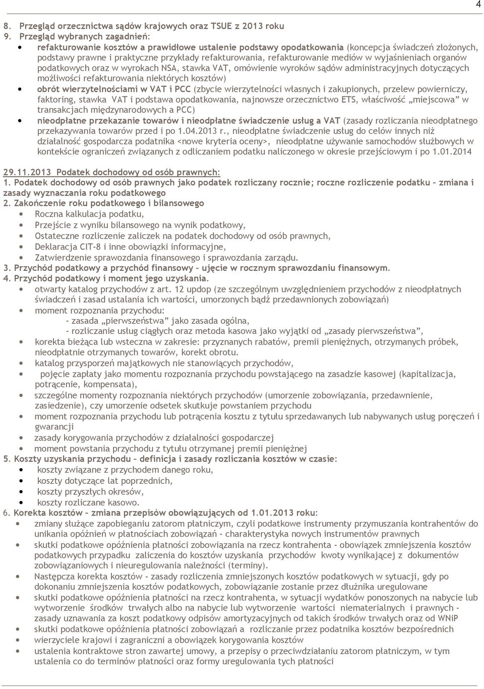 refakturowanie mediów w wyjaśnieniach organów podatkowych oraz w wyrokach NSA, stawka VAT, omówienie wyroków sądów administracyjnych dotyczących moŝliwości refakturowania niektórych kosztów) obrót