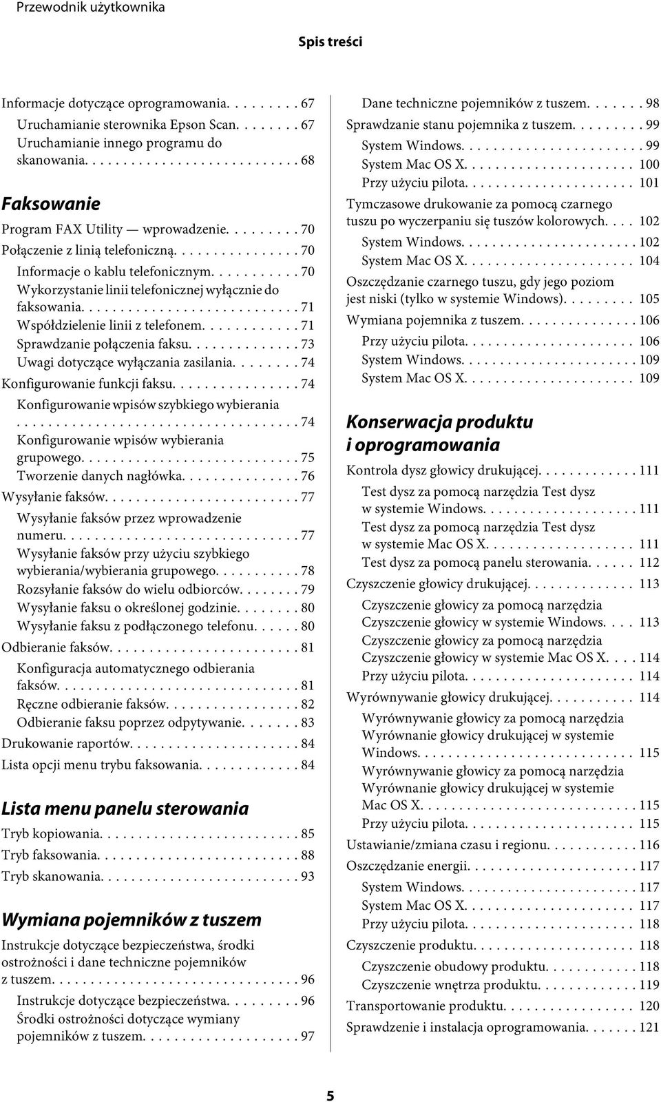 .. 71 Sprawdzanie połączenia faksu... 73 Uwagi dotyczące wyłączania zasilania... 74 Konfigurowanie funkcji faksu... 74 Konfigurowanie wpisów szybkiego wybierania.