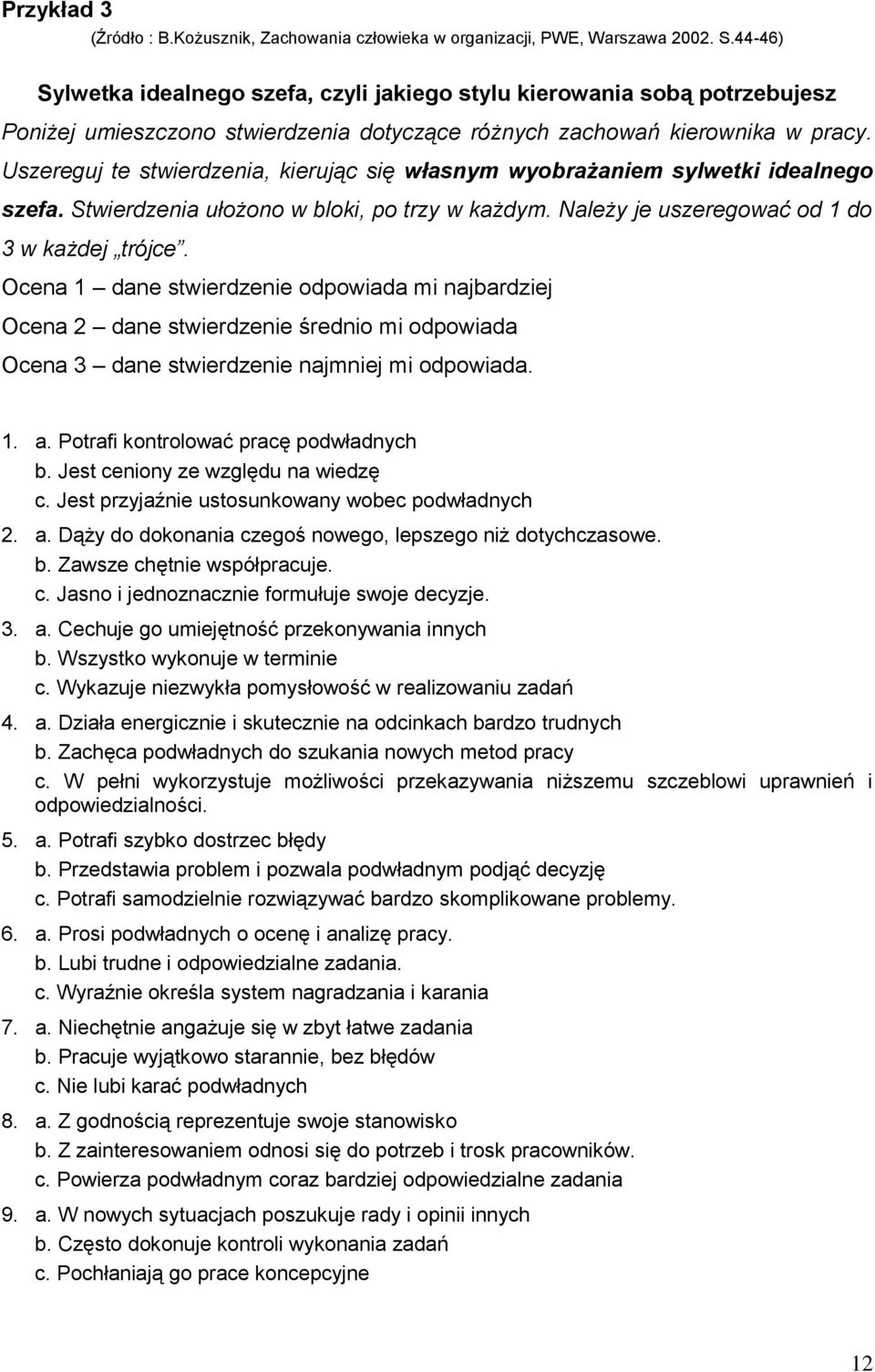 Uszereguj te stwierdzenia, kierując się własnym wyobrażaniem sylwetki idealnego szefa. Stwierdzenia ułożono w bloki, po trzy w każdym. Należy je uszeregować od 1 do 3 w każdej trójce.