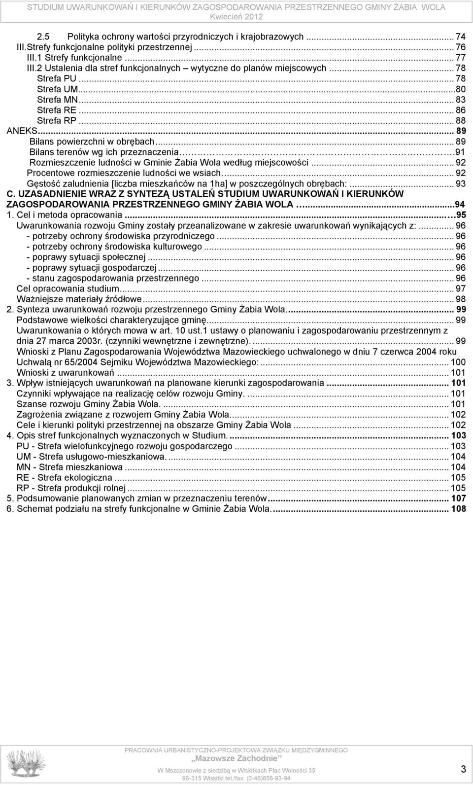 .. 89 Bilans terenów wg ich przeznaczenia.91 Rozmieszczenie ludności w Gminie Żabia Wola według miejscowości... 92 Procentowe rozmieszczenie ludności we wsiach.