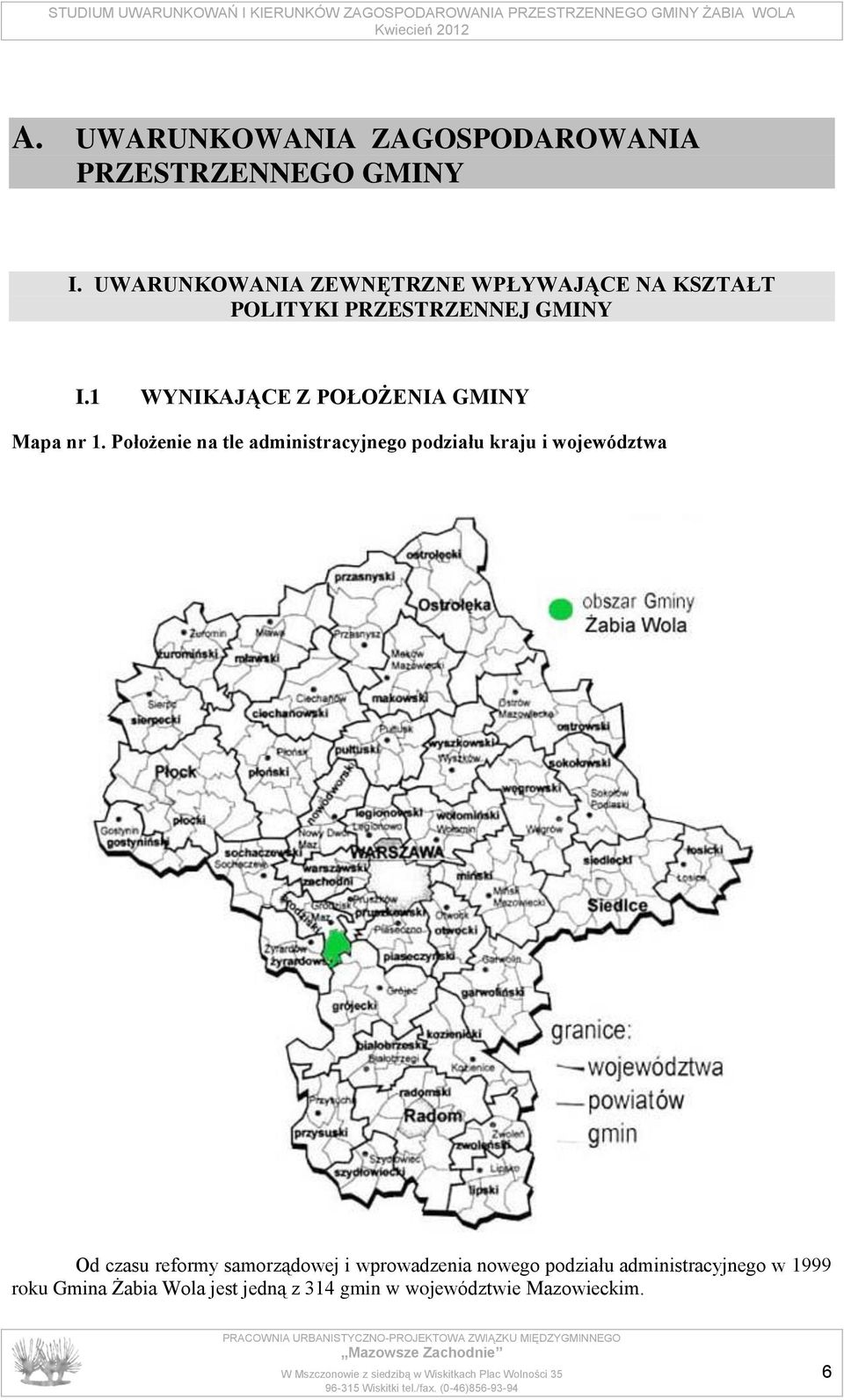 1 WYNIKAJĄCE Z POŁOŻENIA GMINY Mapa nr 1.