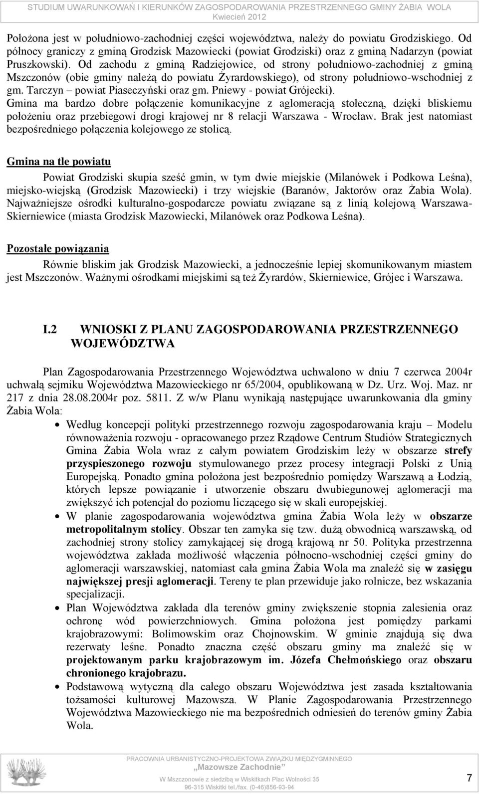 Tarczyn powiat Piaseczyński oraz gm. Pniewy - powiat Grójecki).