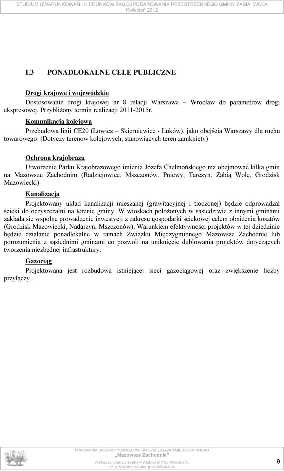 (Dotyczy terenów kolejowych, stanowiących teren zamknięty) Ochrona krajobrazu Utworzenie Parku Krajobrazowego imienia Józefa Chełmońskiego ma obejmować kilka gmin na Mazowszu Zachodnim (Radziejowice,