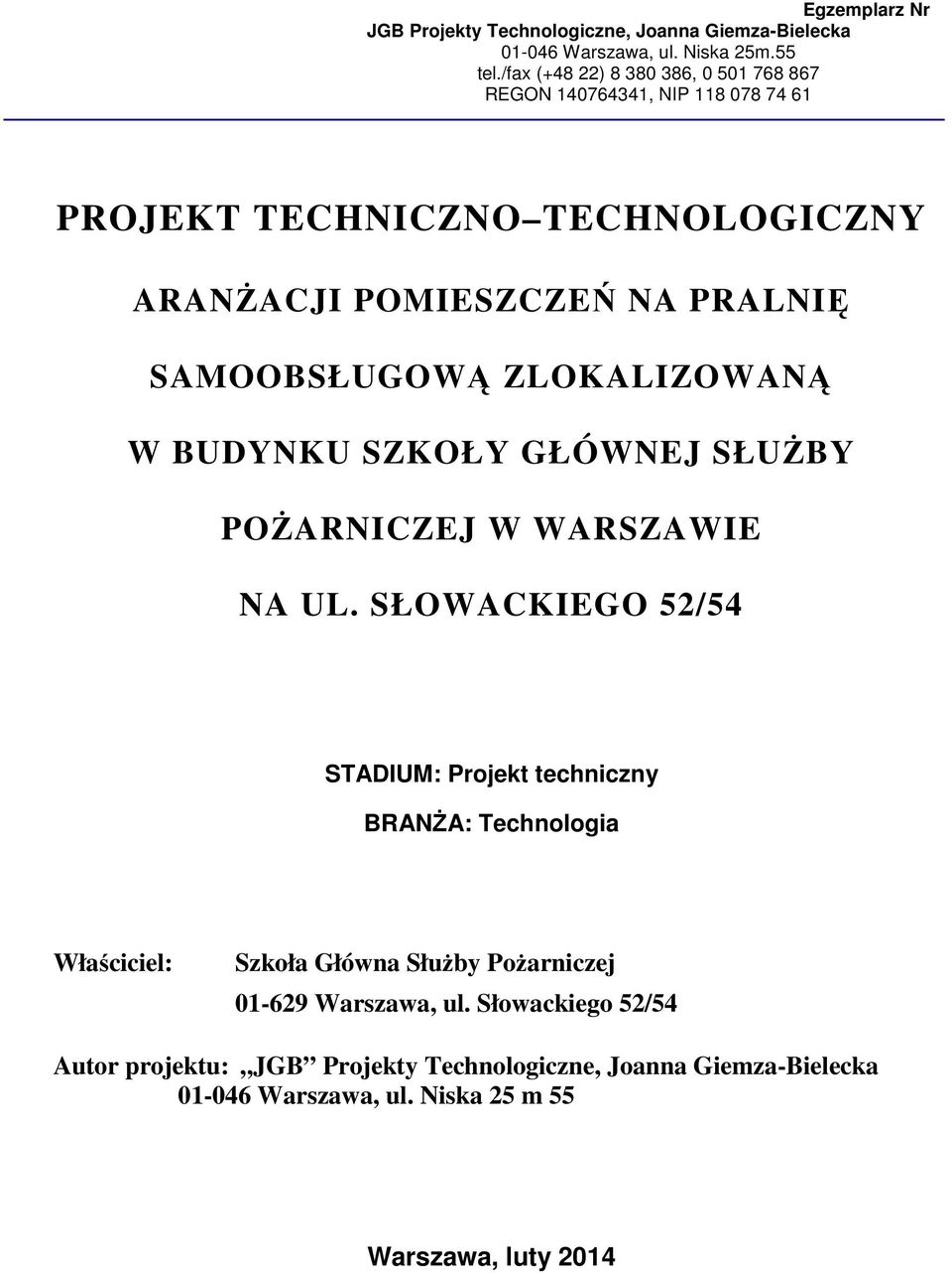SŁOWACKIEGO 52/54 STADIUM: Projekt techniczny BRANŻA: Technologia Właściciel: Szkoła Główna Służby Pożarniczej 01-629