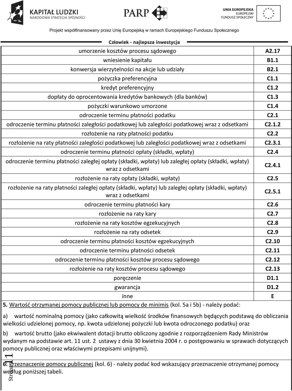 1 odroczenie terminu płatności zaległości podatkowej lub zaległości podatkowej wraz z odsetkami C2.1.2 rozłożenie na raty płatności podatku C2.