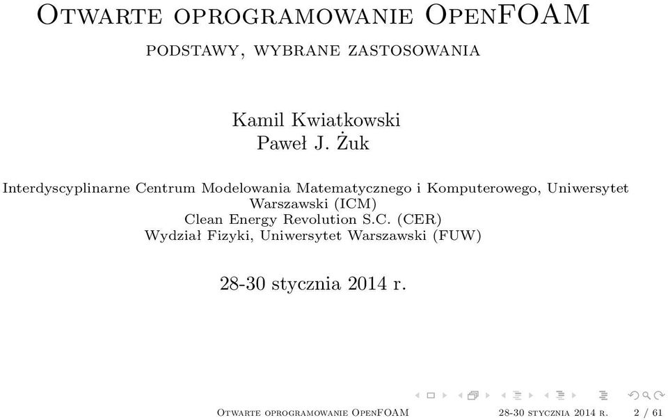 Warszawski (ICM) Clean Energy Revolution S.C. (CER) Wydział Fizyki, Uniwersytet Warszawski (FUW) 28-30 stycznia 2014 r.