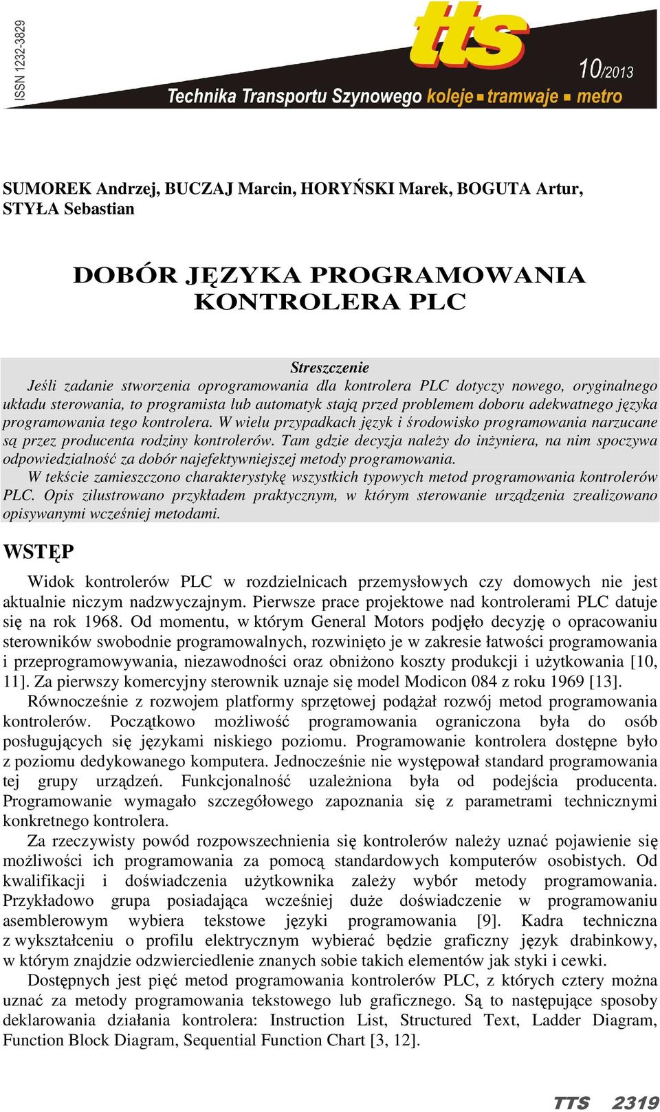 W wielu przypadkach język i środowisko programowania narzucane są przez producenta rodziny kontrolerów.