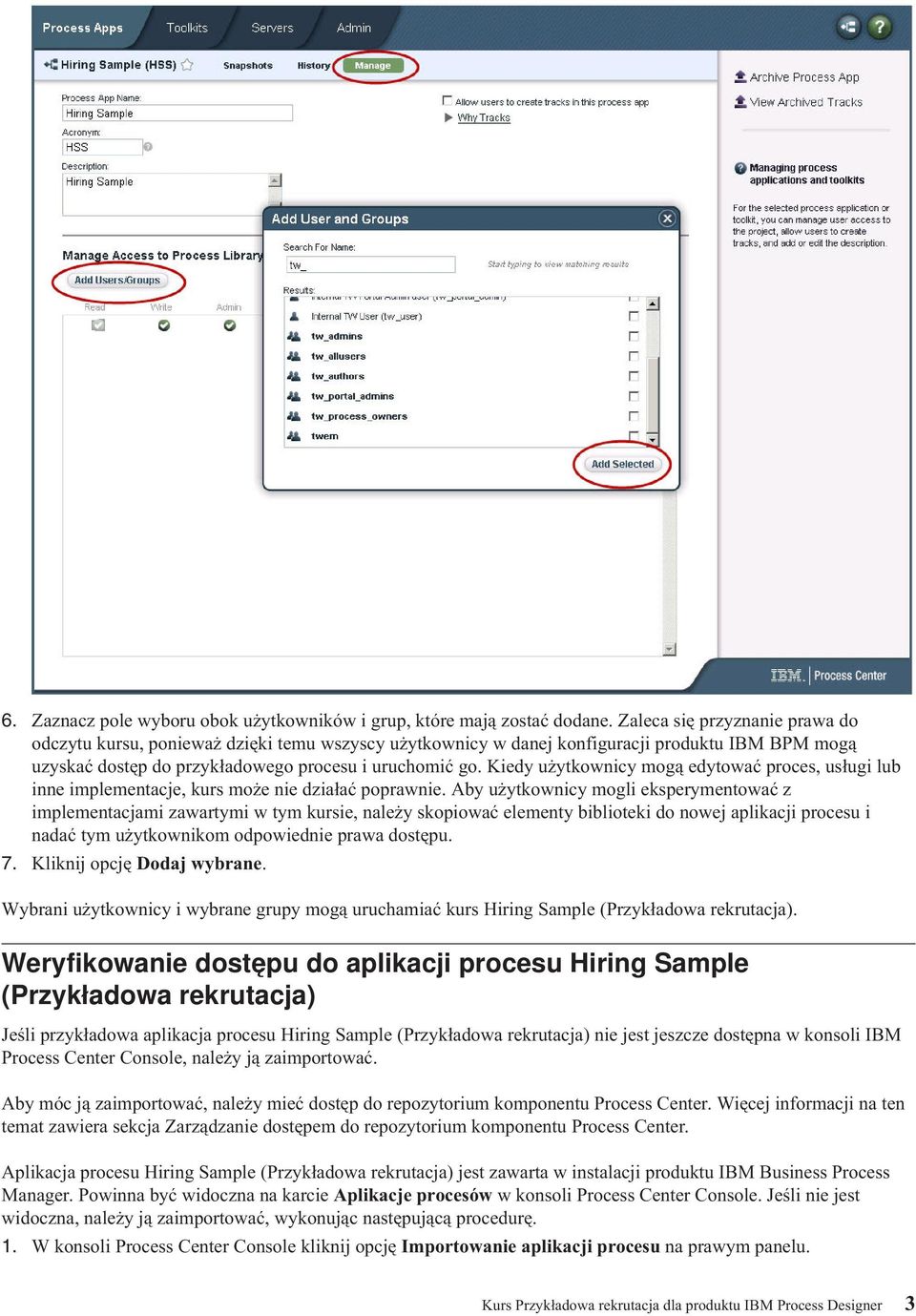 Kiedy użytkownicy mogą edytować proces, usługi lub inne implementacje, kurs może nie działać poprawnie.