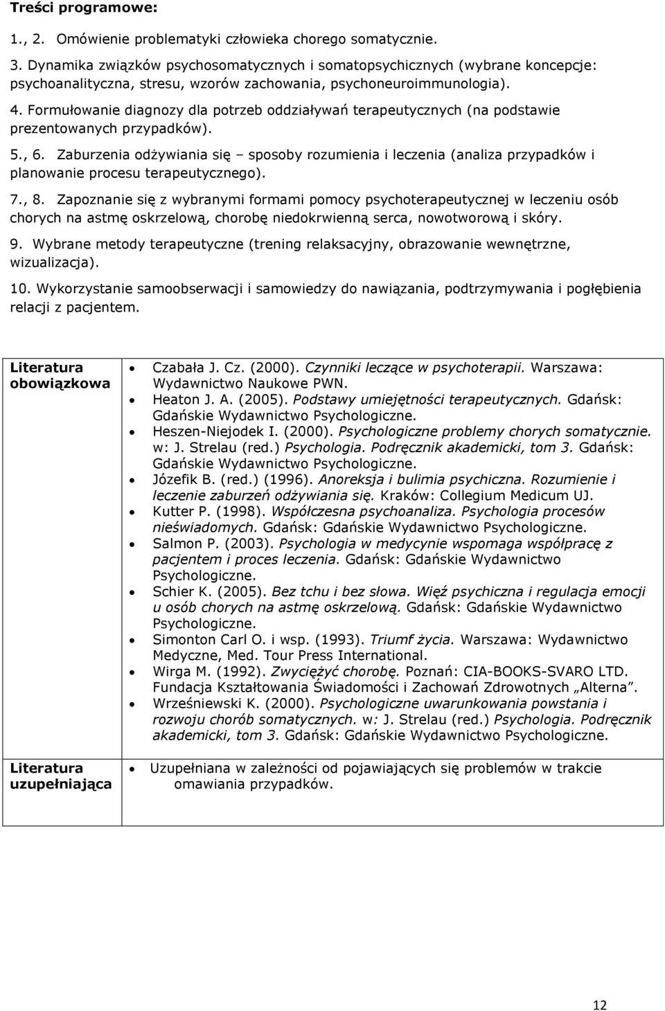 Formułowanie diagnozy dla potrzeb oddziaływań terapeutycznych (na podstawie prezentowanych przypadków). 5., 6.