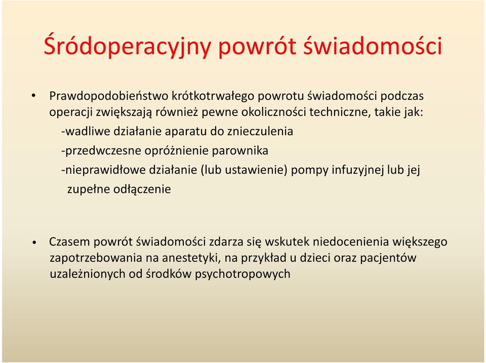-nieprawidłowe działanie (lub ustawienie) pompy infuzyjnej lub jej zupełne odłączenie Czasem powrót świadomości zdarza się