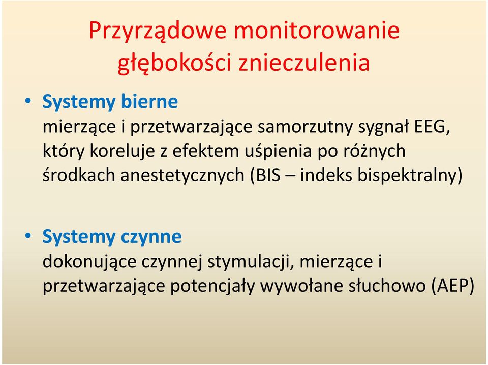 różnych środkach anestetycznych (BIS indeks bispektralny) Systemy czynne