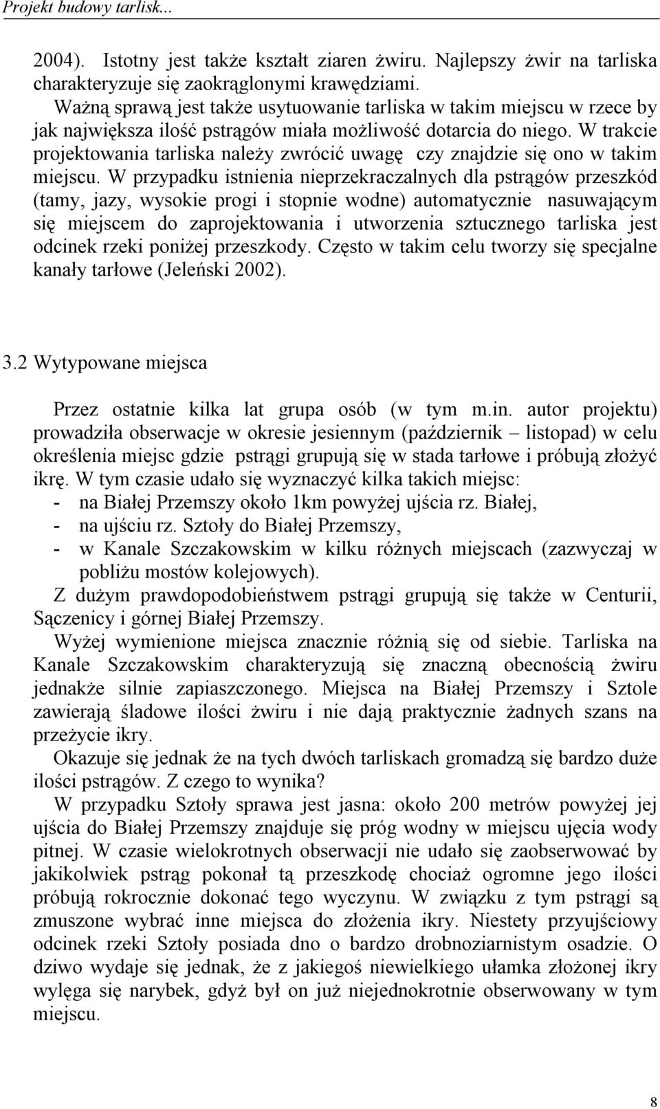 W trakcie projektowania tarliska należy zwrócić uwagę czy znajdzie się ono w takim miejscu.