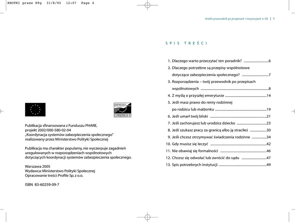 Warszawa 2005 Wydawca: Ministerstwo Polityki Społecznej Opracowanie treści: Profile Sp. z o.o. 1. Dlaczego warto przeczytać ten poradnik?...6 2.