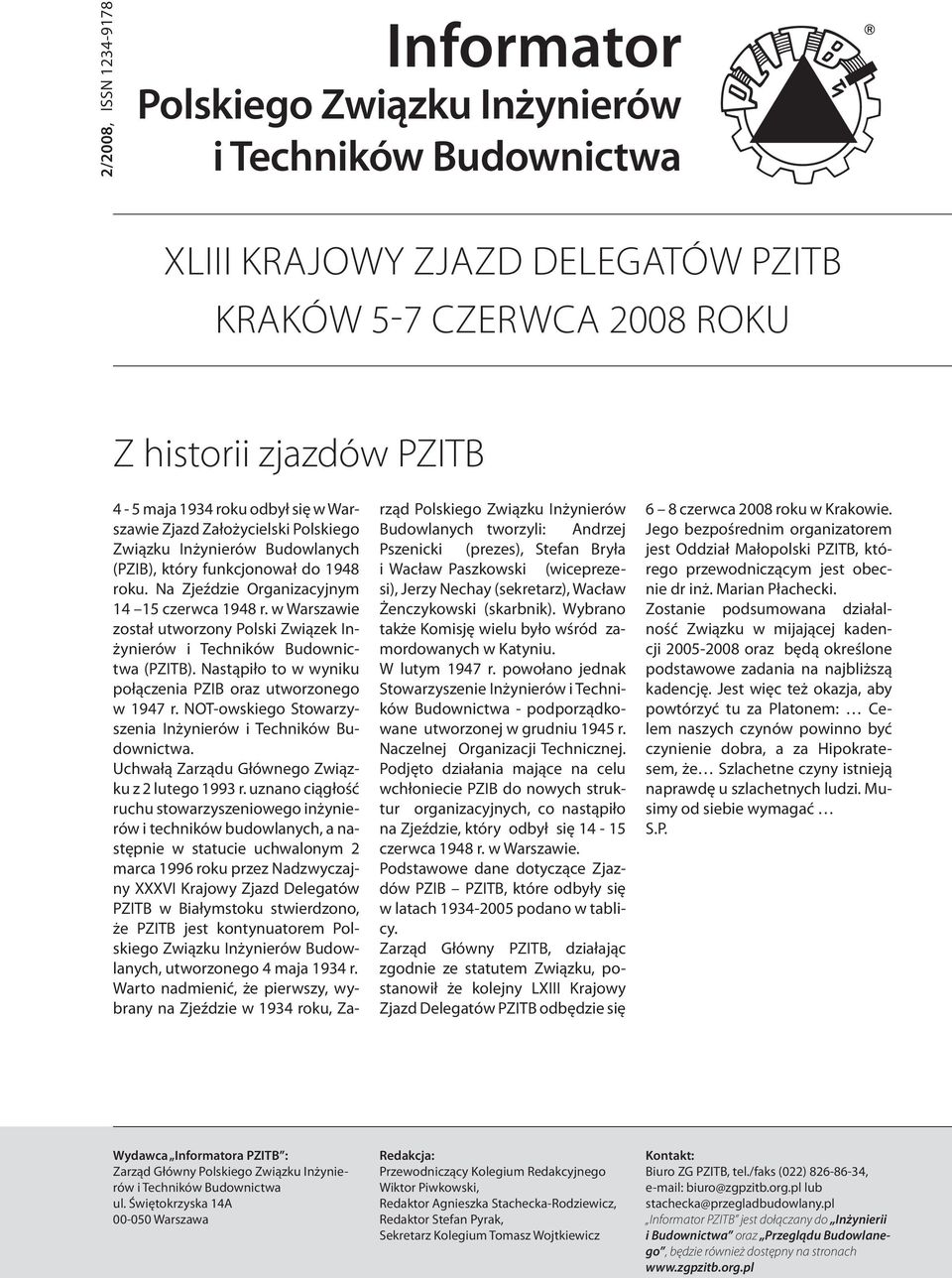w Warszawie został utworzony Polski Związek Inżynierów i Techników Budownictwa (PZITB). Nastąpiło to w wyniku połączenia PZIB oraz utworzonego w 1947 r.