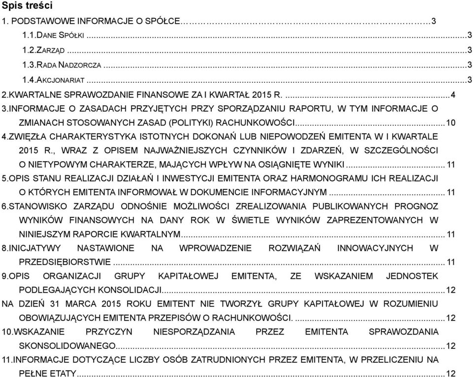 ZWIĘZŁA CHARAKTERYSTYKA ISTOTNYCH DOKONAŃ LUB NIEPOWODZEŃ EMITENTA W I KWARTALE 2015 R.