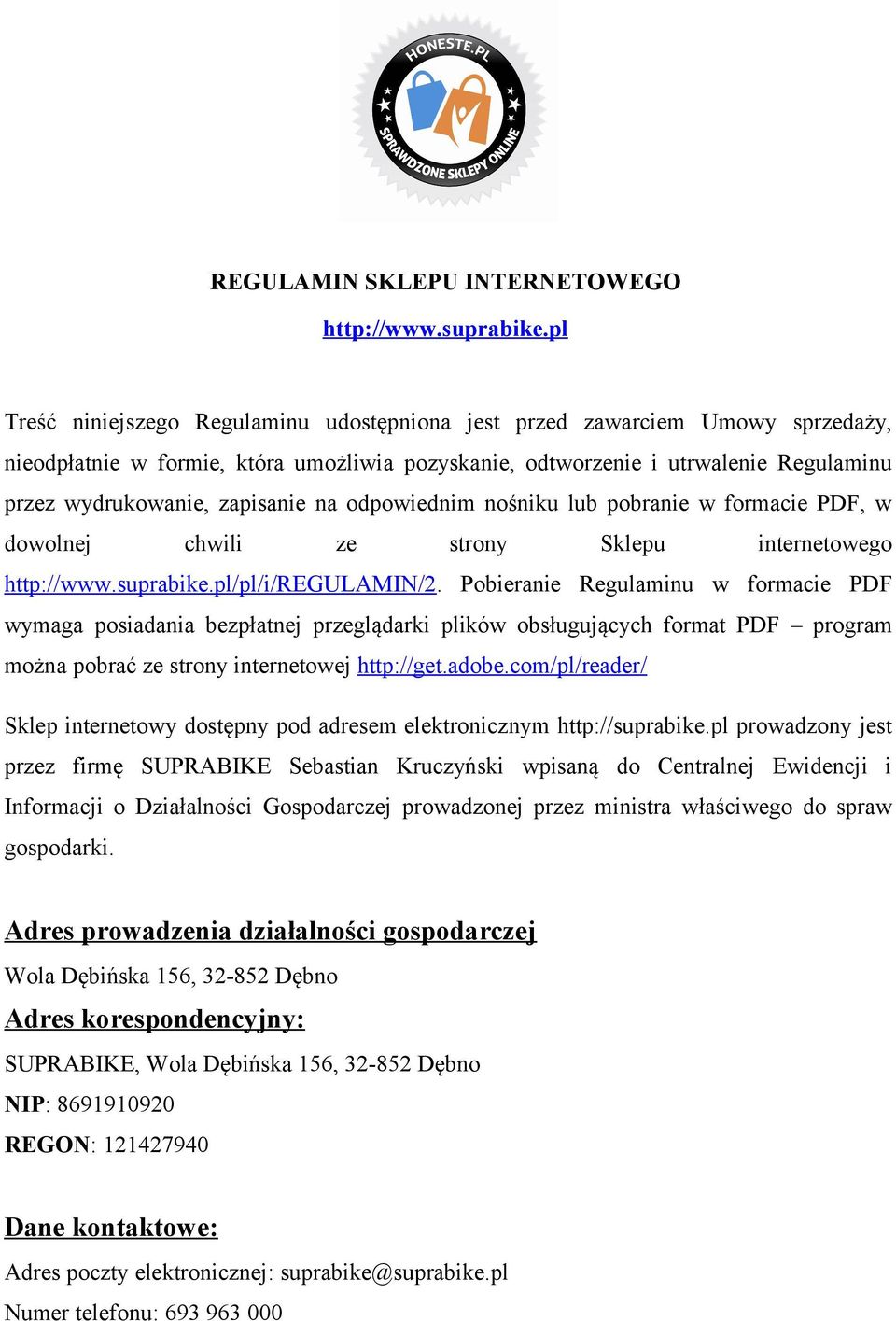 na odpowiednim nośniku lub pobranie w formacie PDF, w dowolnej chwili ze strony Sklepu internetowego http://www.suprabike.pl/pl/i/regulamin/2.