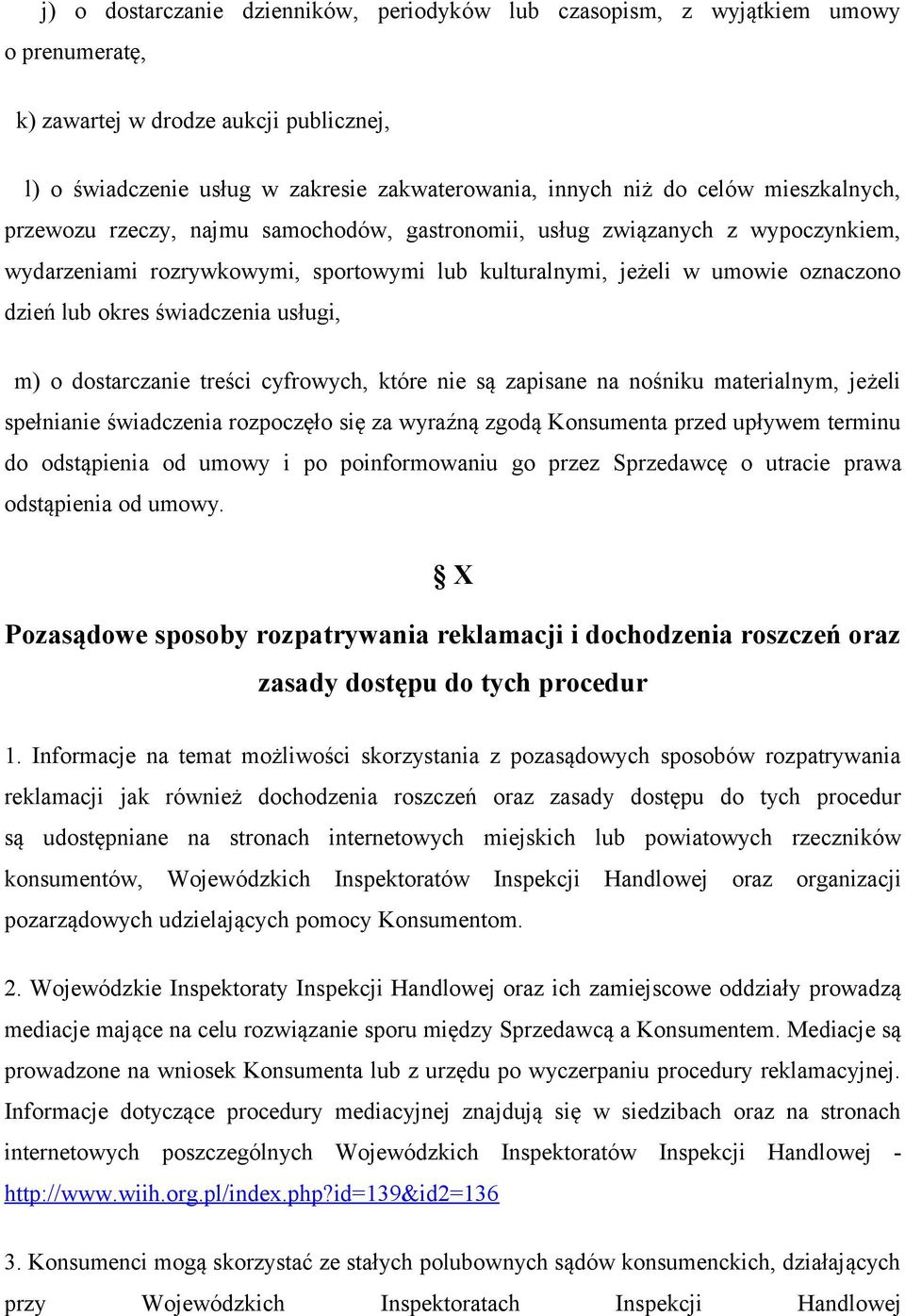 świadczenia usługi, m) o dostarczanie treści cyfrowych, które nie są zapisane na nośniku materialnym, jeżeli spełnianie świadczenia rozpoczęło się za wyraźną zgodą Konsumenta przed upływem terminu do