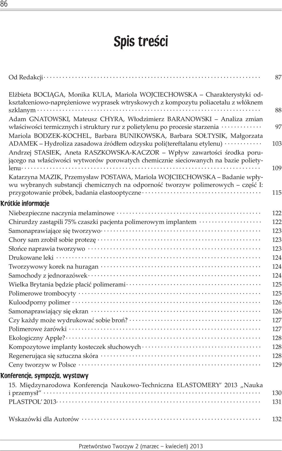 TYSIK, Ma³gorzata ADAMEK Hydroliza zasadowa Ÿród³em odzysku poli(tereftalanu etylenu) 103 Andrzej STASIEK, Aneta RASZKOWSKA-KACZOR Wp³yw zawartoœci œrodka poruj¹cego na w³aœciwoœci wytworów