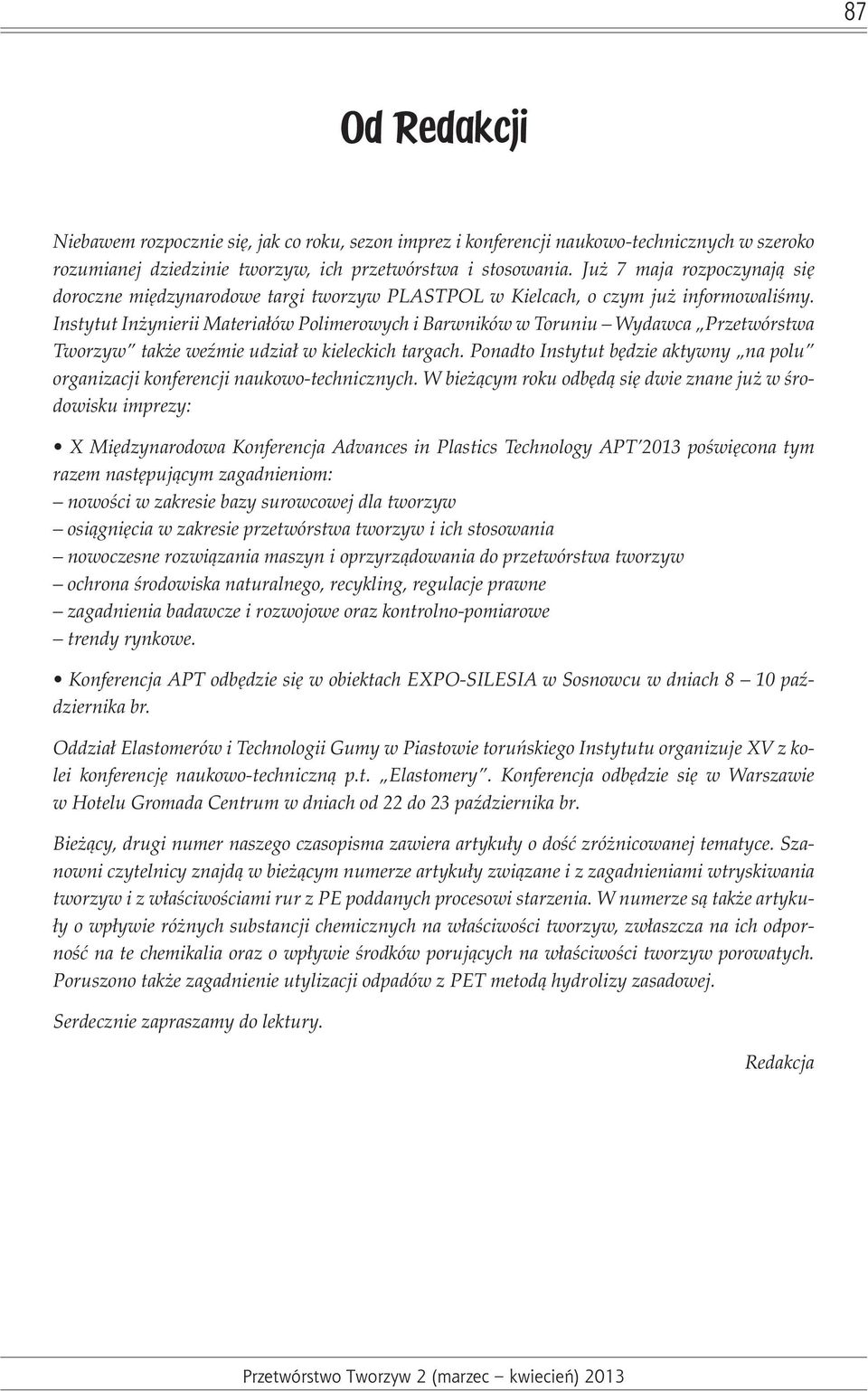 Instytut In ynierii Materia³ów Polimerowych i Barwników w Toruniu Wydawca Przetwórstwa Tworzyw tak e weÿmie udzia³ w kieleckich targach.