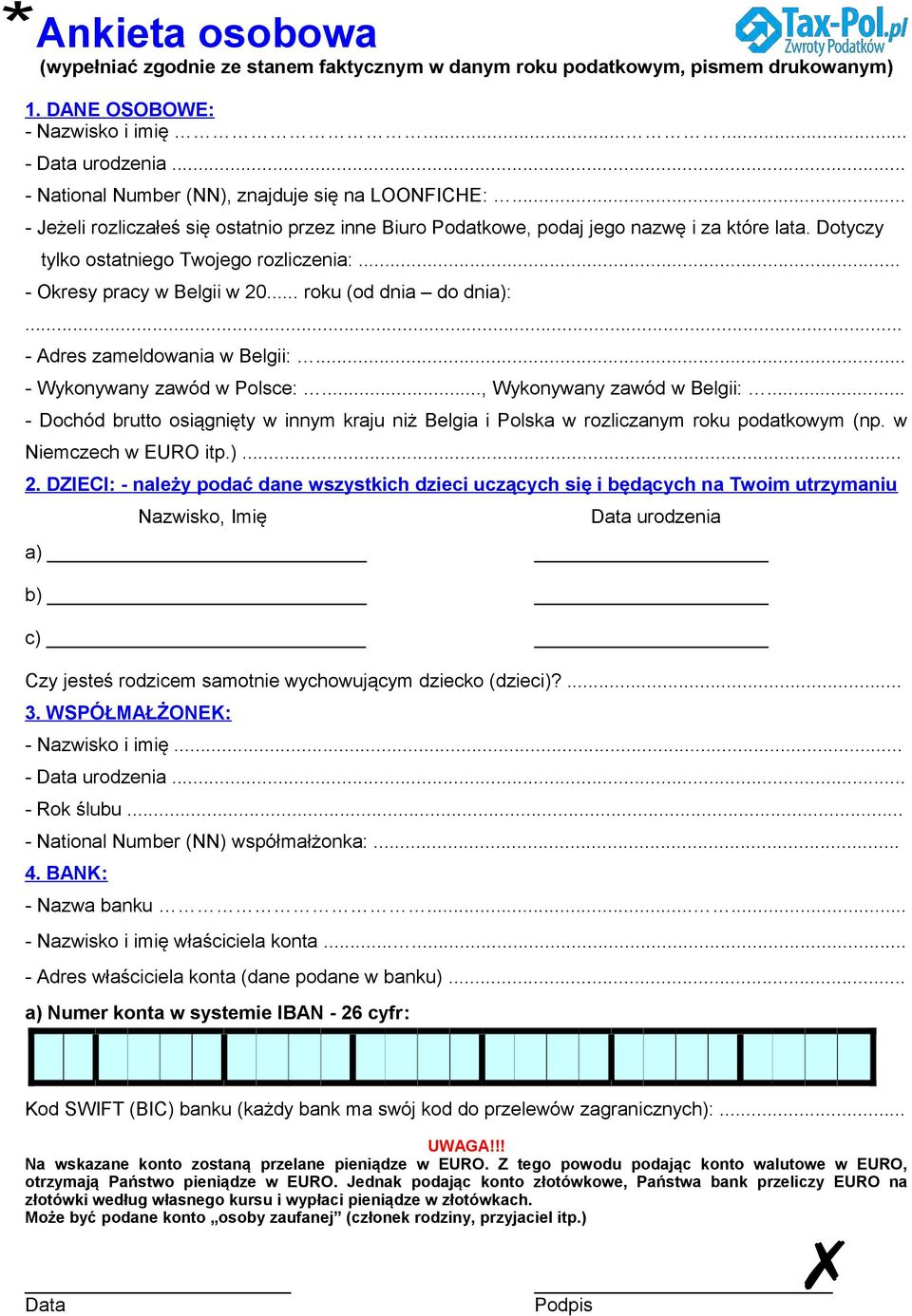 .. - Okresy pracy w Belgii w 20... roku (od dnia do dnia):... - Adres zameldowania w Belgii:... - Wykonywany zawód w Polsce:..., Wykonywany zawód w Belgii:.