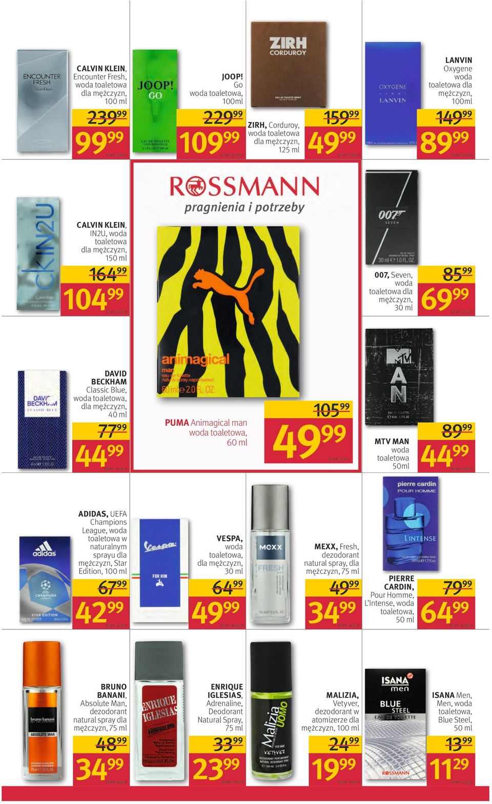164 007, Seven, toaletowa dla 30 ml 104 100 ml = 69, zł DAVID BECKHAM Classic Blue, toaletowa, dla 40 ml 77 44 PUMA Animagical man toaletowa, 60 ml 100 ml = 112,48 zł ADIDAS, UEFA Champions League,