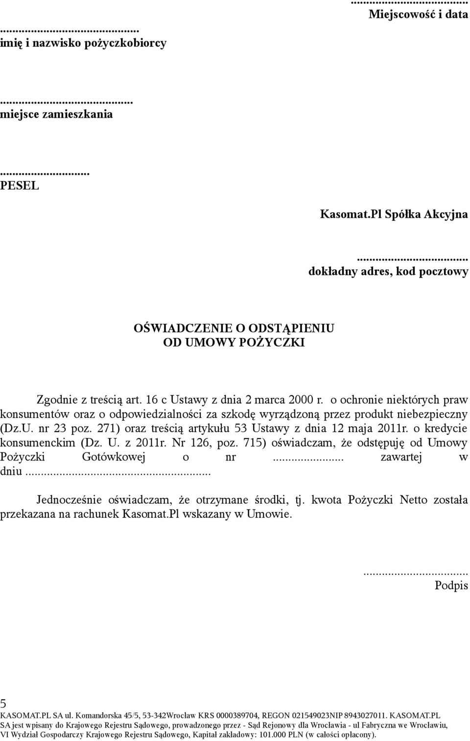 o ochronie niektórych praw konsumentów oraz o odpowiedzialności za szkodę wyrządzoną przez produkt niebezpieczny (Dz.U. nr 23 poz.