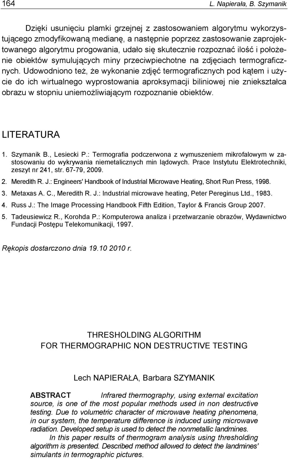 skutecznie rozpoznać ilość i położenie obiektów symulujących miny przeciwpiechotne na zdjęciach termograficznych.