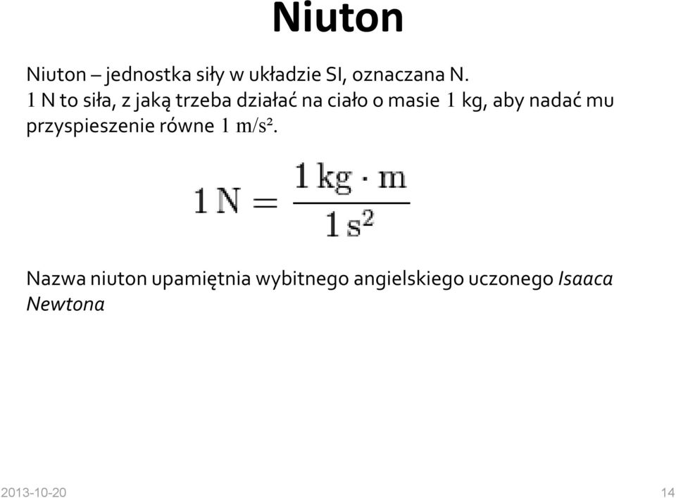 aby nadać mu przyspieszenie równe 1 m/s².