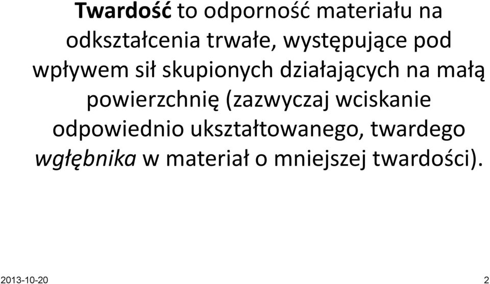 powierzchnię (zazwyczaj wciskanie odpowiednio