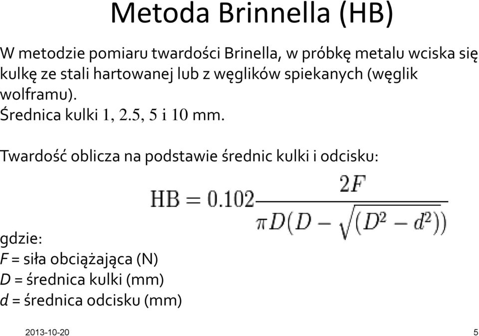 Średnica kulki 1, 2.5, 5 i 10 mm.