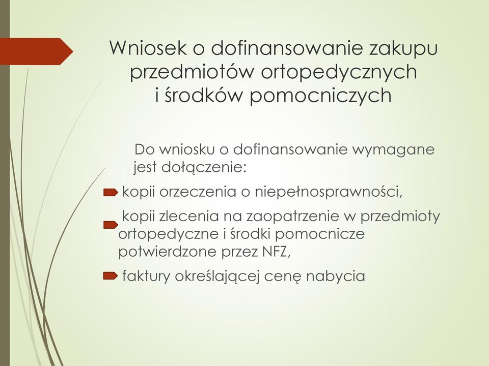 orzeczenia o niepełnosprawności, kopii zlecenia na zaopatrzenie w przedmioty