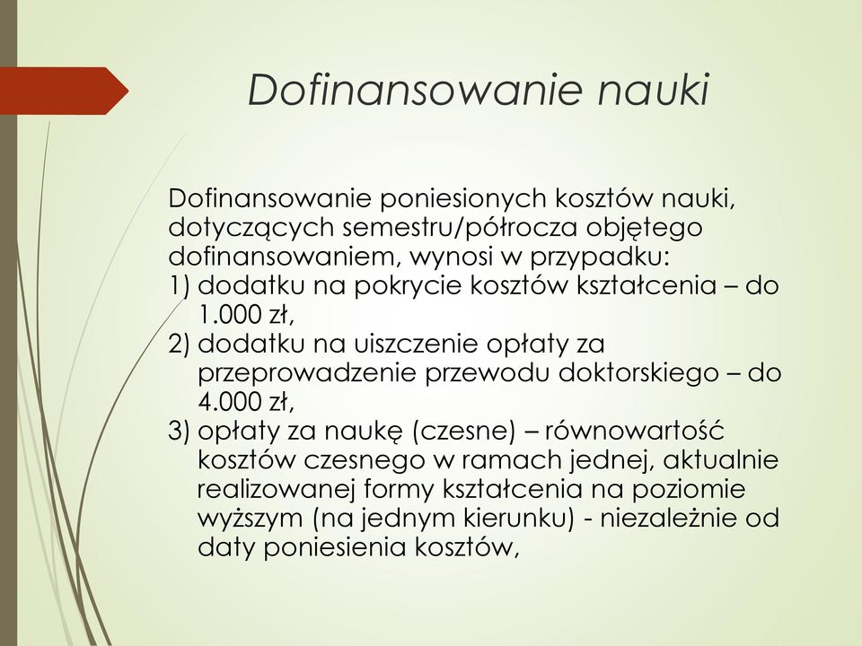 000 zł, 2) dodatku na uiszczenie opłaty za przeprowadzenie przewodu doktorskiego do 4.