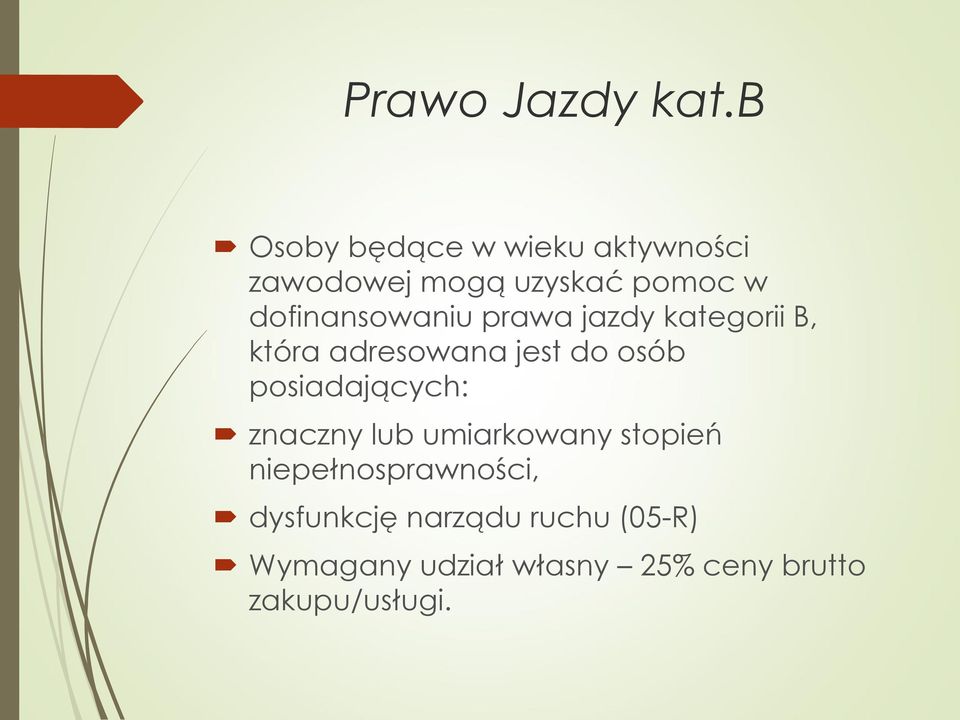 dofinansowaniu prawa jazdy kategorii B, która adresowana jest do osób