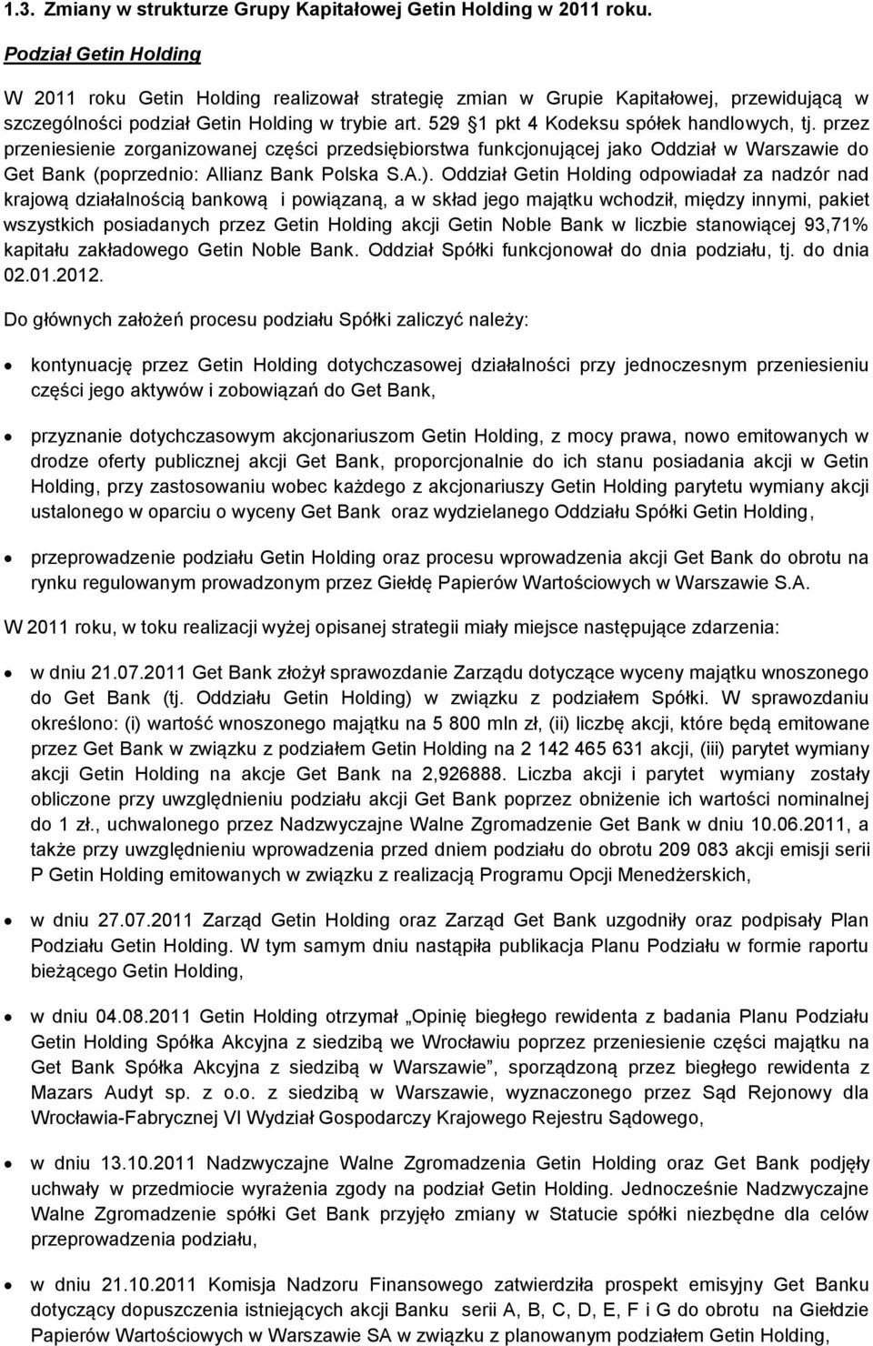 529 1 pkt 4 Kodeksu spółek handlowych, tj. przez przeniesienie zorganizowanej części przedsiębiorstwa funkcjonującej jako Oddział w Warszawie do Get Bank (poprzednio: Allianz Bank Polska S.A.).