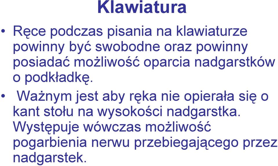 Ważnym jest aby ręka nie opierała się o kant stołu na wysokości