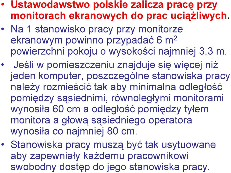 Jeśli w pomieszczeniu znajduje się więcej niż jeden komputer, poszczególne stanowiska pracy należy rozmieścić tak aby minimalna odległość pomiędzy